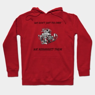 We Don't Fix Cars, We Resurrect Them Mechanic Hoodie